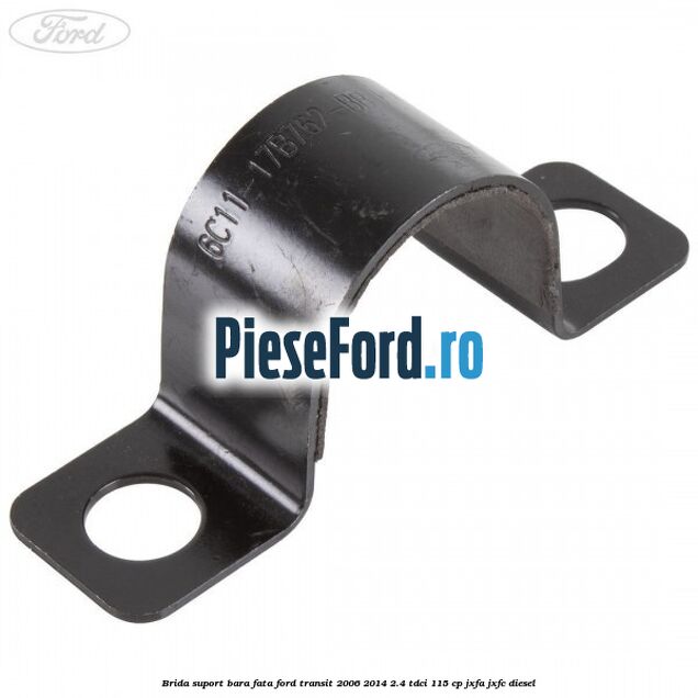 Brida suport bara fata Ford Transit 2006-2014 2.4 TDCi 115 cp JXFA, JXFC diesel