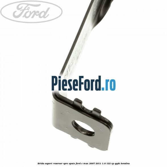 Brida suport rezervor spre spate Ford C-Max 2007-2011 1.8 122 cp QQDC benzina