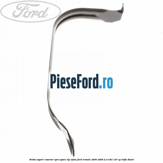 Brida suport rezervor spre spate tip sasiu Ford Transit 2000-2006 2.4 TDCi 137 cp H9FA diesel