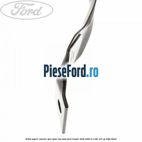 Brida suport rezervor spre spate tip sasiu Ford Transit 2000-2006 2.4 TDCi 137 cp H9FA diesel