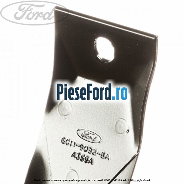 Brida suport rezervor spre spate tip sasiu Ford Transit 2000-2006 2.4 TDE 115 cp FXFA diesel