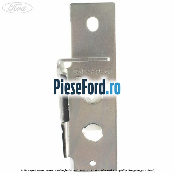 Brida suport roata rezerva cu cablu Ford Transit 2014-2018 2.0 EcoBlue RWD 170 cp Brida suport roata rezerva cu cablu Ford Transit 2014-2018 2.0 EcoBlue RWD 170 cp BLHA, BLRA, YNHA, YNR6 diesel