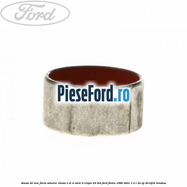 Bucsa 20 mm furca selector viteza 3 si 4 cutie 5 trepte B5/IB5 Ford Fiesta 1996-2001 1.0 i 52 cp ZH10JRB benzina