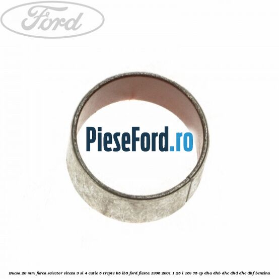 Bucsa 20 mm furca selector viteza 3 si 4 cutie 5 trepte B5/IB5 Ford Fiesta 1996-2001 1.25 i 16V 75 cp DHA, DHB, DHC, DHD, DHE, DHF benzina