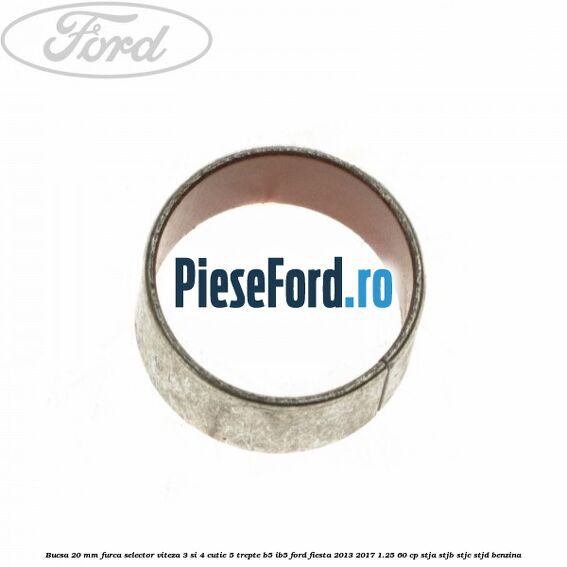 Bucsa 20 mm furca selector viteza 3 si 4 cutie 5 trepte B5/IB5 Ford Fiesta 2013-2017 1.25 60 cp STJA, STJB, STJC, STJD benzina