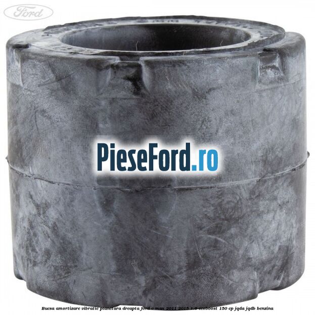 Bucsa amortizare vibratie planetara dreapta Ford C-Max 2011-2015 1.6 EcoBoost 150 cp JQDA, JQDB benzina
