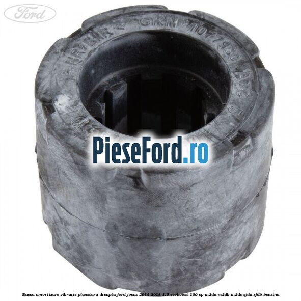 Bucsa amortizare vibratie planetara dreapta Ford Focus 2014-2018 1.0 EcoBoost 100 cp M2DA, M2DB, M2DC, SFDA, SFDB benzina