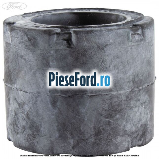 Bucsa amortizare vibratie planetara dreapta Ford Focus 2014-2018 1.5 EcoBoost 150 cp M8DA, M8DB benzina