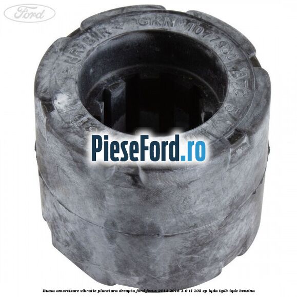Bucsa amortizare vibratie planetara dreapta Ford Focus 2014-2018 1.6 Ti 105 cp IQDA, IQDB, IQDC benzina
