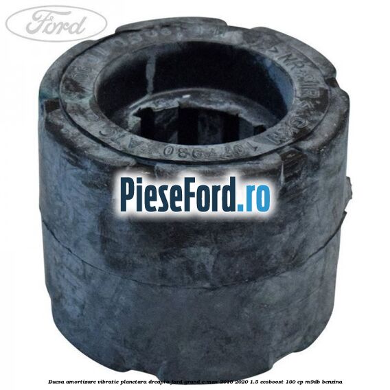Bucsa amortizare vibratie planetara dreapta Ford Grand C-Max 2016-2020 1.5 EcoBoost 180 cp Bucsa amortizare vibratie planetara dreapta Ford Grand C-Max 2016-2020 1.5 EcoBoost 180 cp M9DB benzina