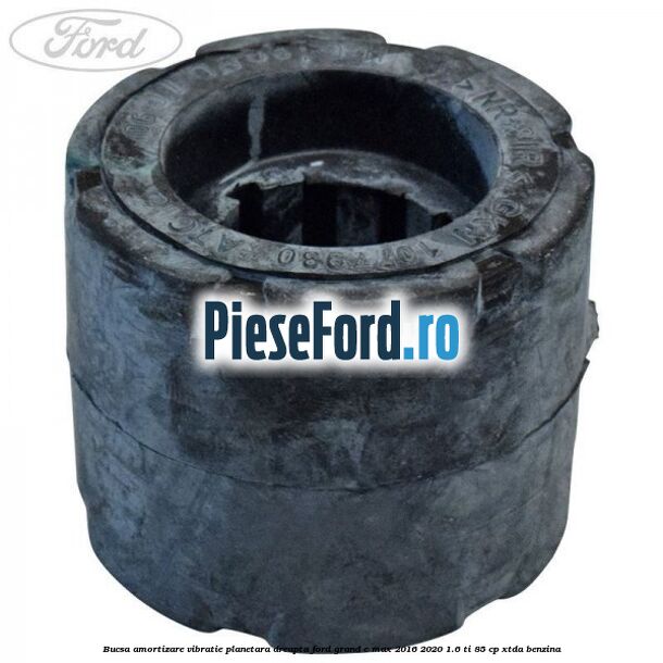 Bucsa amortizare vibratie planetara dreapta Ford Grand C-Max 2016-2020 1.6 Ti 85 cp Bucsa amortizare vibratie planetara dreapta Ford Grand C-Max 2016-2020 1.6 Ti 85 cp XTDA benzina