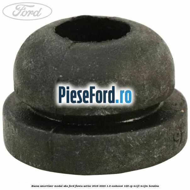 Bucsa amortizor modul ABS Ford Fiesta Active 2018-2023 1.0 EcoBoost 125 cp M1JL, M1JM benzina