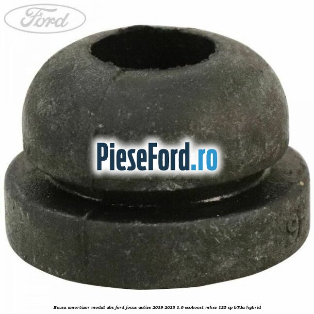 Bucsa amortizor modul ABS Ford Focus Active 2019-2023 1.0 EcoBoost mHEV 125 cp B7DA Hybrid