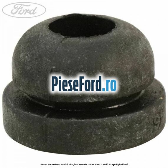 Bucsa amortizor modul ABS Ford Transit 2000-2006 2.0 DI 75 cp D3FA diesel