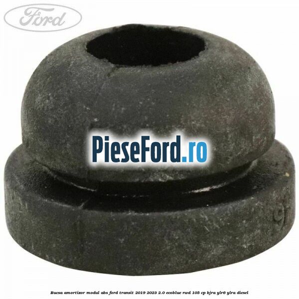 Bucsa amortizor modul ABS Ford Transit 2019-2023 2.0 EcoBlue RWD 105 cp BJRA, YLR6, YLRA diesel