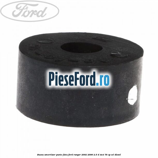Bucsa amortizor punte fata Ford Ranger 2002-2006 2.5 D 4x4 78 cp WL diesel