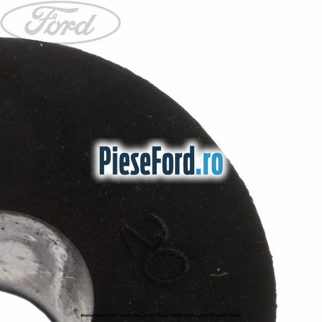 Bucsa amortizor punte fata Ford Ranger 2002-2006 2.5 D 78 cp WL diesel
