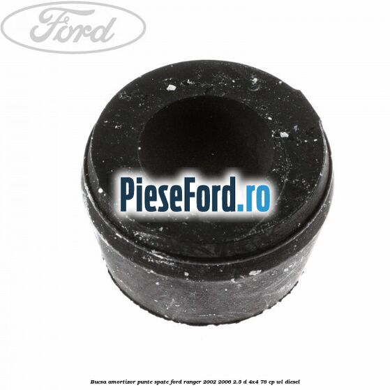 Bucsa amortizor punte spate Ford Ranger 2002-2006 2.5 D 4x4 78 cp WL diesel