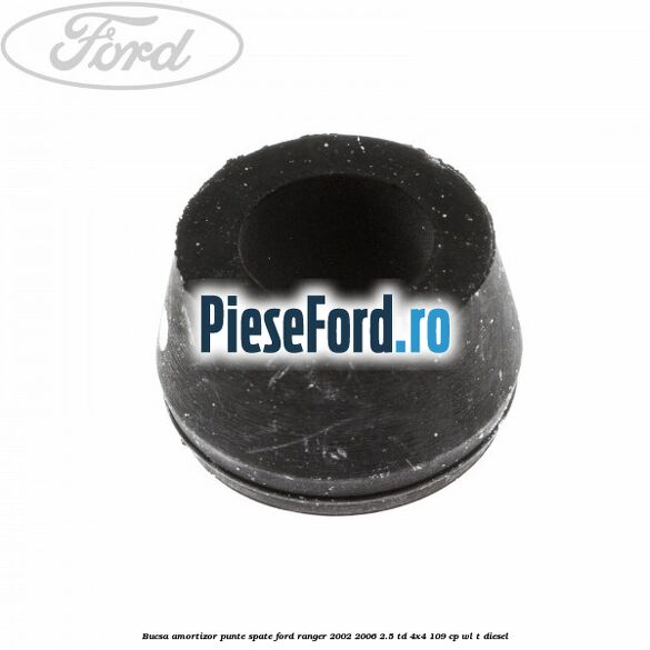 Bucsa amortizor punte spate Ford Ranger 2002-2006 2.5 TD 4x4 109 cp WL-T diesel