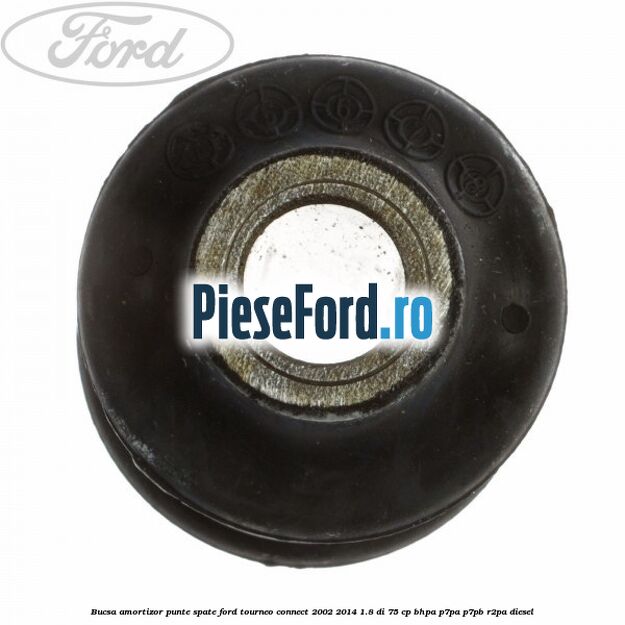 Bucsa amortizor punte spate Ford Tourneo Connect 2002-2014 1.8 Di 75 cp BHPA, P7PA, P7PB, R2PA diesel