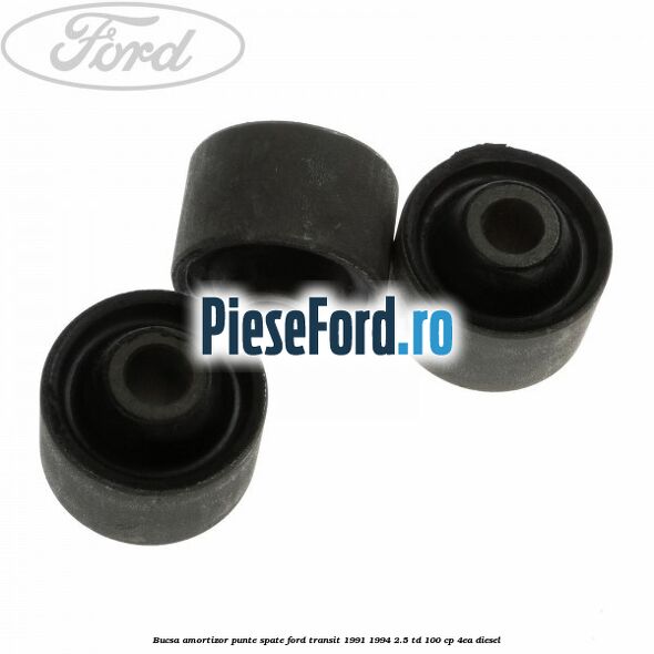 Bucsa amortizor punte spate Ford Transit 1991-1994 2.5 TD 100 cp 4EA diesel