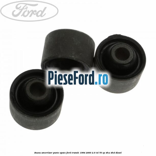 Bucsa amortizor punte spate Ford Transit 1994-2000 2.5 TD 75 cp 4HA, 4HD diesel