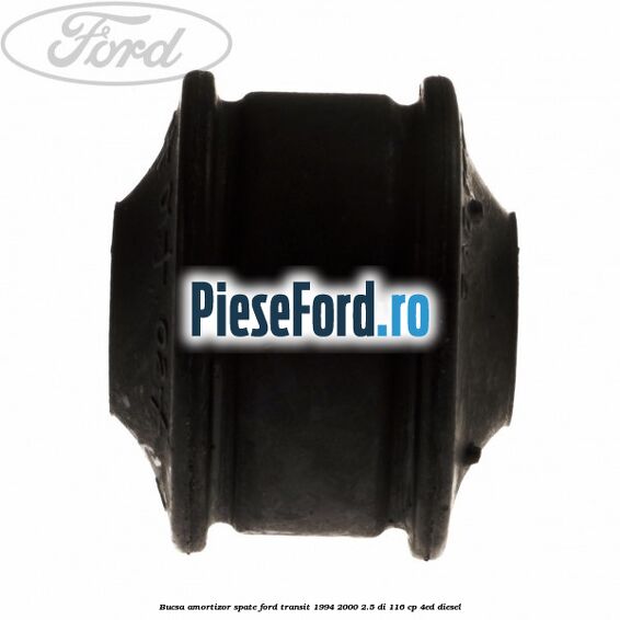 Bucsa amortizor spate Ford Transit 1994-2000 2.5 DI 116 cp 4ED diesel