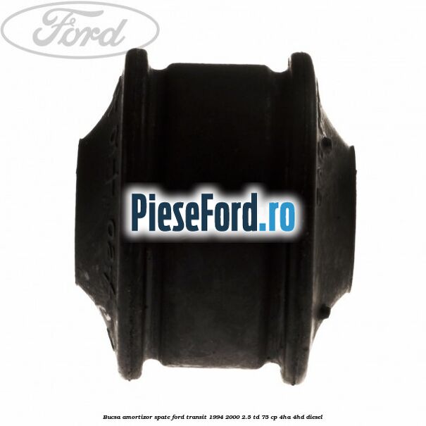 Bucsa amortizor spate Ford Transit 1994-2000 2.5 TD 75 cp 4HA, 4HD diesel