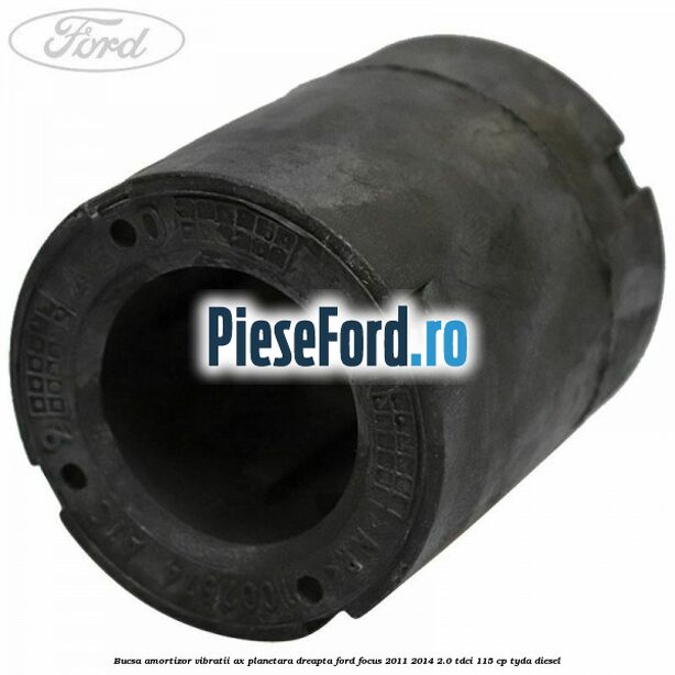 Bucsa amortizor vibratii ax planetara dreapta Ford Focus 2011-2014 2.0 TDCi 115 cp Bucsa amortizor vibratii ax planetara dreapta Ford Focus 2011-2014 2.0 TDCi 115 cp TYDA diesel