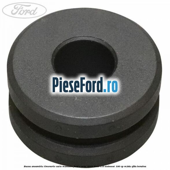 Bucsa ansamblu timonerie cutie manuala Ford C-Max 2016-2020 1.0 EcoBoost 100 cp M2DA, SFDA benzina