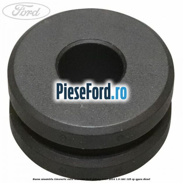 Bucsa ansamblu timonerie cutie manuala Ford Galaxy 2007-2014 1.8 TDCi 125 cp QYWA diesel