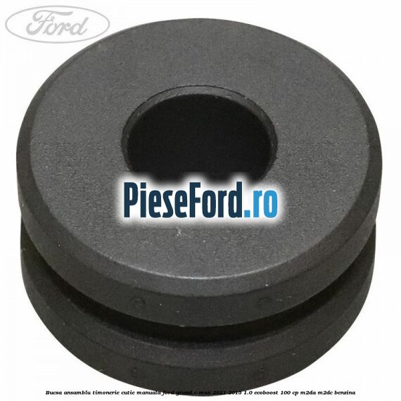 Bucsa ansamblu timonerie cutie manuala Ford Grand C-Max 2011-2015 1.0 EcoBoost 100 cp M2DA, M2DC benzina