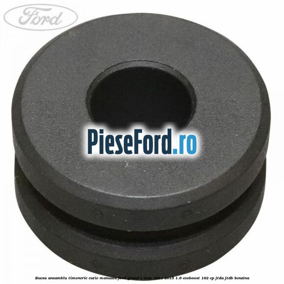 Bucsa ansamblu timonerie cutie manuala Ford Grand C-Max 2011-2015 1.6 EcoBoost 182 cp JTDA, JTDB benzina