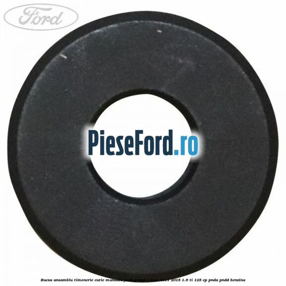 Bucsa ansamblu timonerie cutie manuala Ford Grand C-Max 2011-2015 1.6 Ti 125 cp PNDA, PNDD benzina