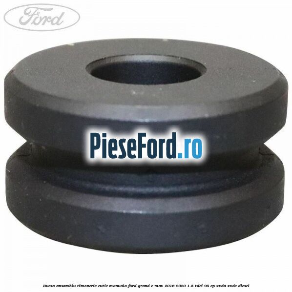 Bucsa ansamblu timonerie cutie manuala Ford Grand C-Max 2016-2020 1.5 TDCi 95 cp XXDA, XXDC diesel