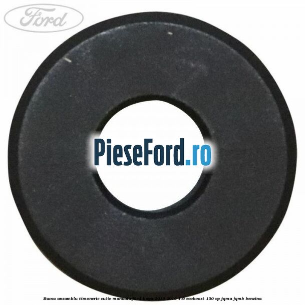 Bucsa ansamblu timonerie cutie manuala Ford Kuga 2013-2016 1.6 EcoBoost 150 cp JQMA, JQMB benzina