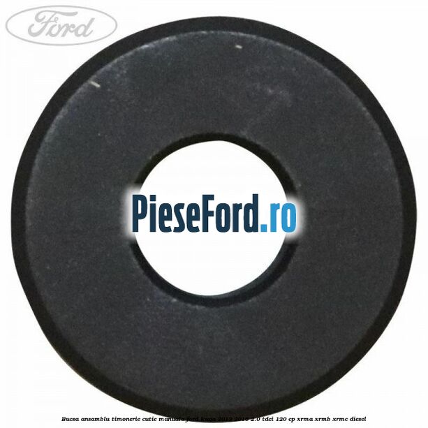 Bucsa ansamblu timonerie cutie manuala Ford Kuga 2013-2016 2.0 TDCi 120 cp XRMA, XRMB, XRMC diesel