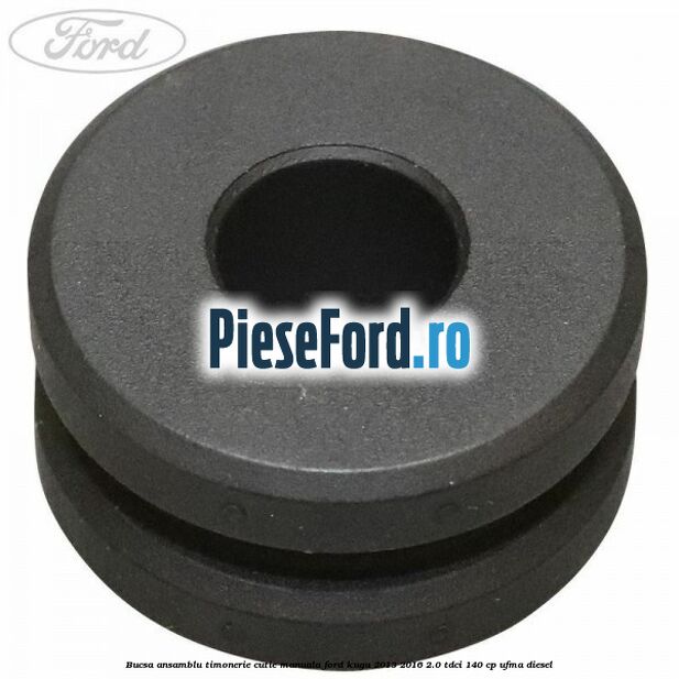 Bucsa ansamblu timonerie cutie manuala Ford Kuga 2013-2016 2.0 TDCi 140 cp UFMA diesel