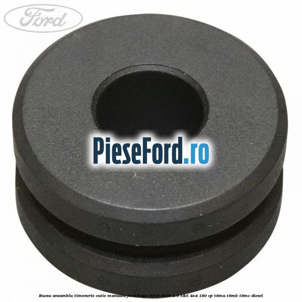 Bucsa ansamblu timonerie cutie manuala Ford Kuga 2013-2016 2.0 TDCi 4x4 180 cp T8MA, T8MB, T8MC diesel