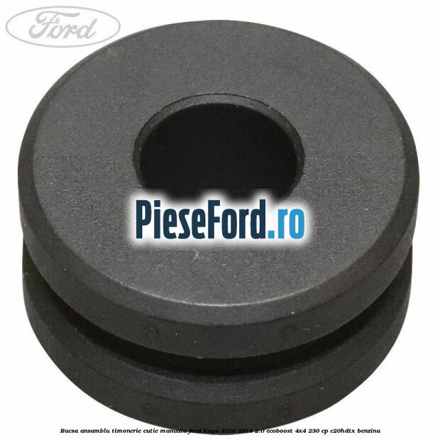 Bucsa ansamblu timonerie cutie manuala Ford Kuga 2016-2018 2.0 EcoBoost 4x4 230 cp C20HDTX benzina