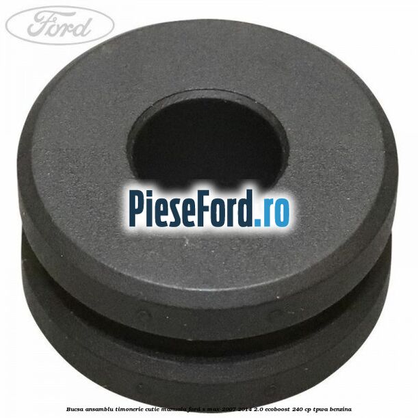 Bucsa ansamblu timonerie cutie manuala Ford S-Max 2007-2014 2.0 EcoBoost 240 cp TPWA benzina