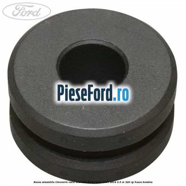 Bucsa ansamblu timonerie cutie manuala Ford S-Max 2007-2014 2.5 ST 220 cp HUWA benzina