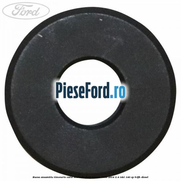 Bucsa ansamblu timonerie cutie manuala Ford Transit 2006-2014 2.4 TDCi 140 cp Bucsa ansamblu timonerie cutie manuala Ford Transit 2006-2014 2.4 TDCi 140 cp H9FB diesel