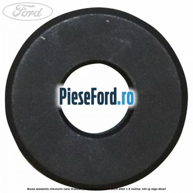 Bucsa ansamblu timonerie cutie manuala Ford Transit Connect 2019-2023 1.5 EcoBlue 100 cp Z2GA diesel