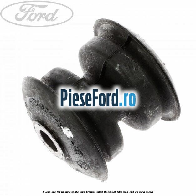 Bucsa arc foi in spre spate Ford Transit 2006-2014 2.2 TDCi RWD 125 cp CYRA diesel