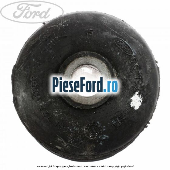 Bucsa arc foi in spre spate Ford Transit 2006-2014 2.4 TDCi 100 cp Bucsa arc foi in spre spate Ford Transit 2006-2014 2.4 TDCi 100 cp PHFA, PHFC diesel