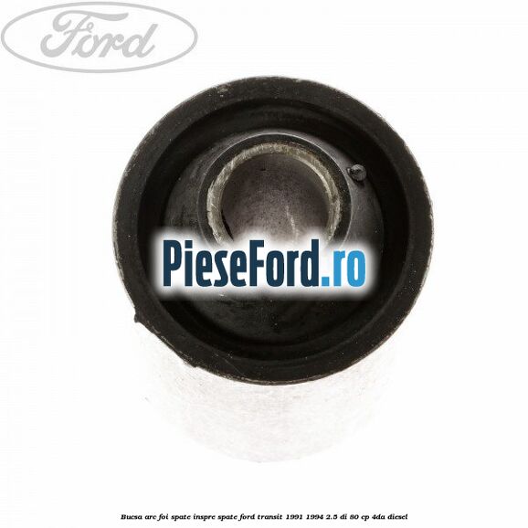Bucsa arc foi spate inspre spate Ford Transit 1991-1994 2.5 DI 80 cp 4DA diesel