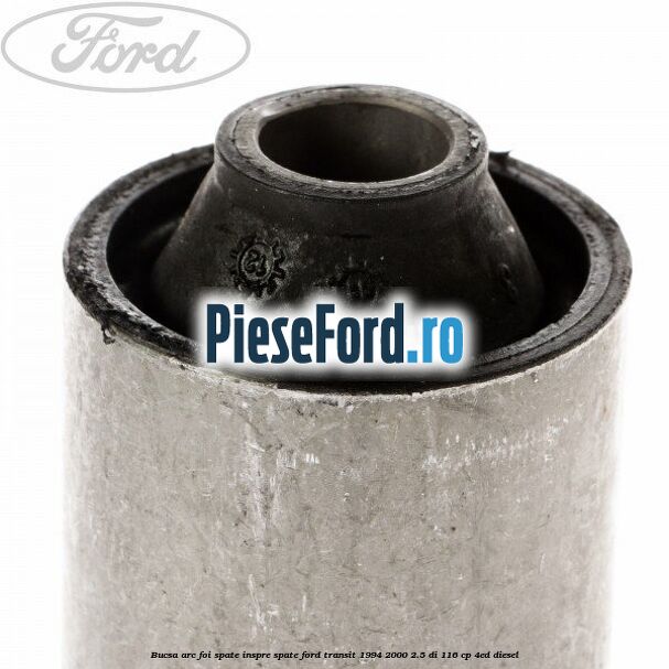 Bucsa arc foi spate inspre spate Ford Transit 1994-2000 2.5 DI 116 cp 4ED diesel