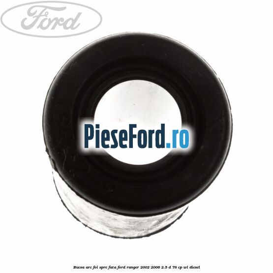 Bucsa arc foi spre fata Ford Ranger 2002-2006 2.5 D 78 cp WL diesel