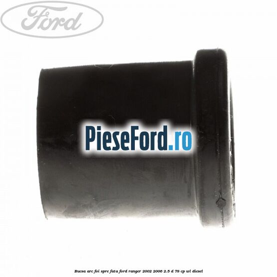 Bucsa arc foi spre fata Ford Ranger 2002-2006 2.5 D 78 cp WL diesel